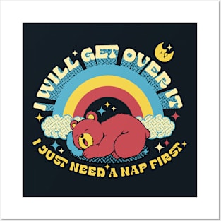 I Will Get Over It, I Just Need a Nap First Kawaii Bear by Tobe Fonseca Posters and Art